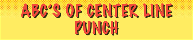 ABC’s of center line punch