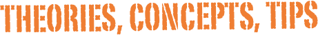 Theories, concepts, TIps